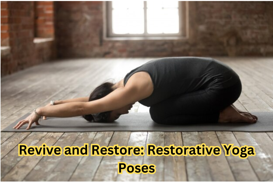 Revive and Restore: Restorative Yoga Poses