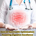 Best 10 Gut Health Optimization: Powering Digestive Excellence