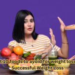 Best 10 foods to avoid for weight loss for Successful Weight Loss