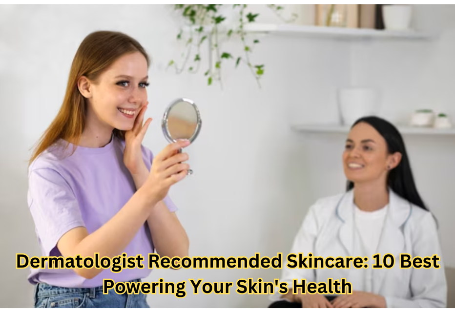 "Dermatologist recommended skincare products on a white background"