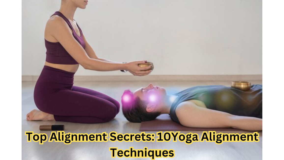 Top Alignment Secrets: 10Yoga Alignment Techniques